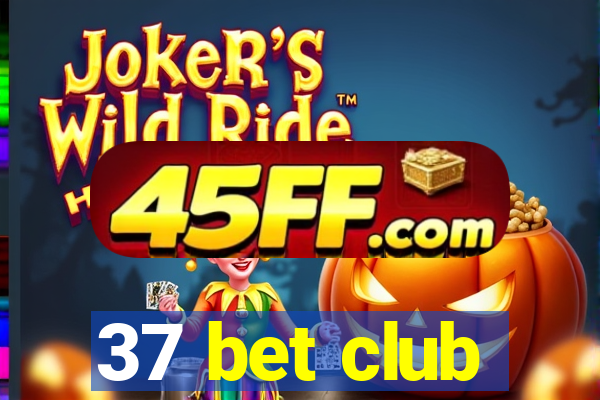 37 bet club